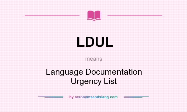 What does LDUL mean? It stands for Language Documentation Urgency List