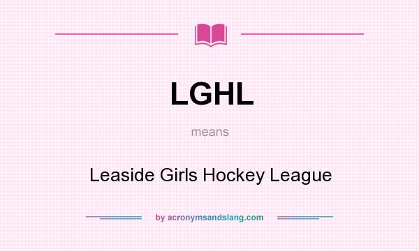 What does LGHL mean? It stands for Leaside Girls Hockey League