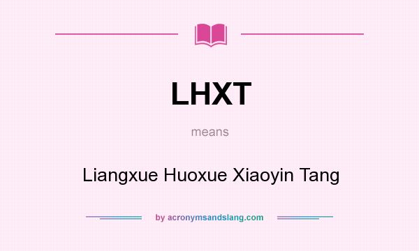What does LHXT mean? It stands for Liangxue Huoxue Xiaoyin Tang