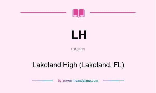 What does LH mean? It stands for Lakeland High (Lakeland, FL)