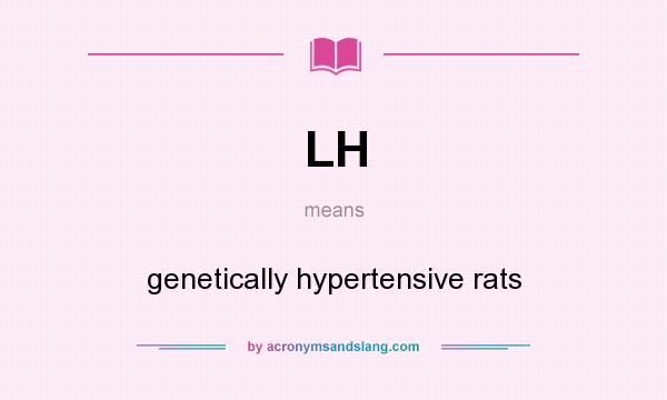What does LH mean? It stands for genetically hypertensive rats