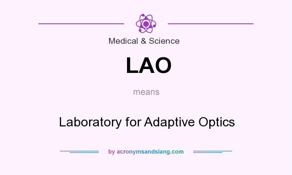 What does LAO mean? It stands for Laboratory for Adaptive Optics