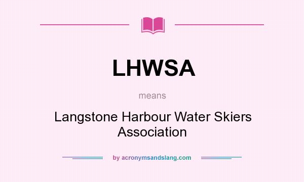 What does LHWSA mean? It stands for Langstone Harbour Water Skiers Association