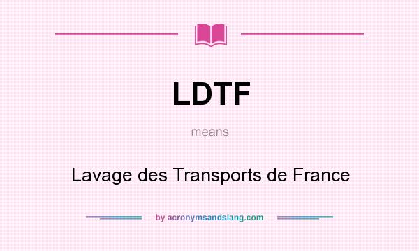 What does LDTF mean? It stands for Lavage des Transports de France