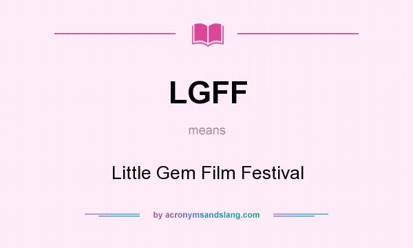 What does LGFF mean? It stands for Little Gem Film Festival