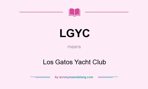 What does LGYC mean? It stands for Los Gatos Yacht Club