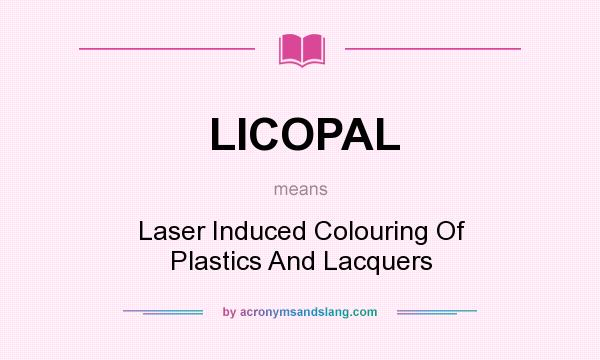 What does LICOPAL mean? It stands for Laser Induced Colouring Of Plastics And Lacquers