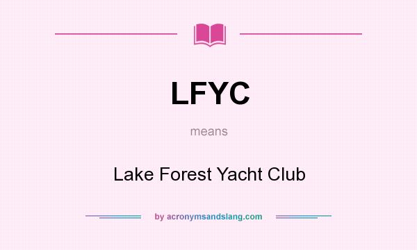 What does LFYC mean? It stands for Lake Forest Yacht Club