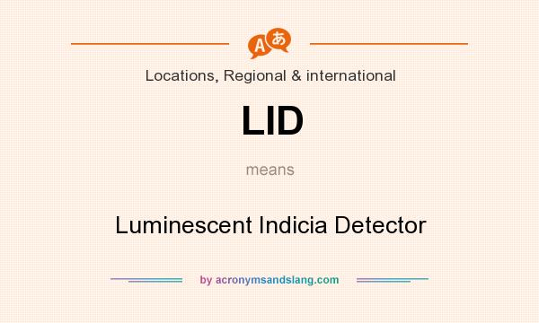 What does LID mean? It stands for Luminescent Indicia Detector