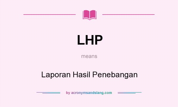 What does LHP mean? It stands for Laporan Hasil Penebangan