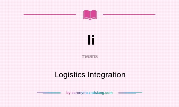 What does li mean? It stands for Logistics Integration
