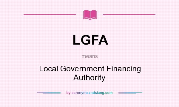 What does LGFA mean? It stands for Local Government Financing Authority