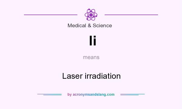 What does li mean? It stands for Laser irradiation