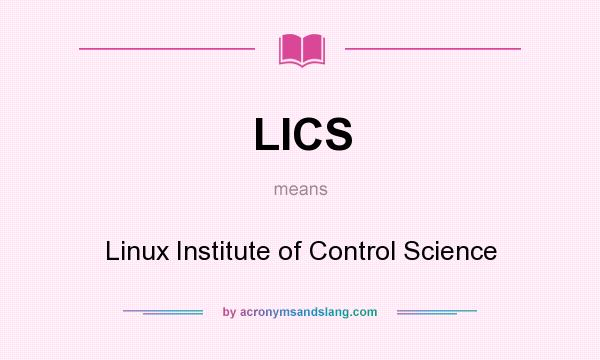 What does LICS mean? It stands for Linux Institute of Control Science