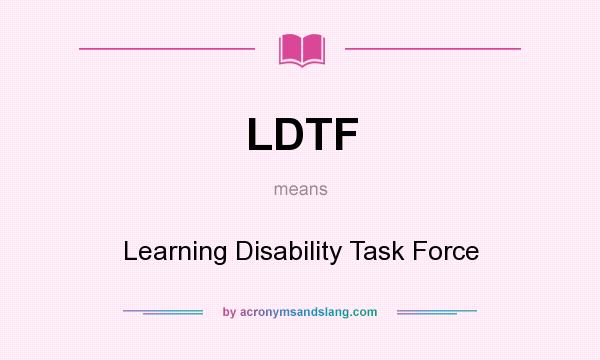 What does LDTF mean? It stands for Learning Disability Task Force