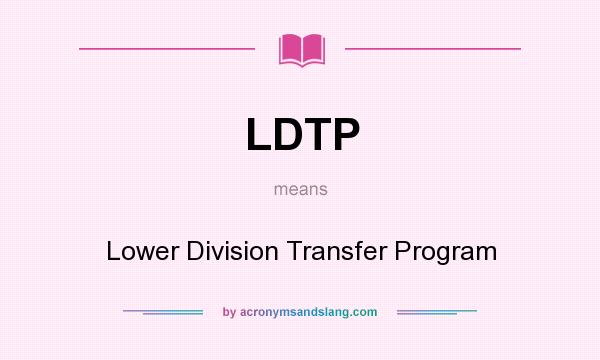 What does LDTP mean? It stands for Lower Division Transfer Program
