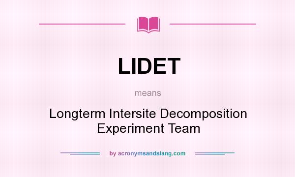 What does LIDET mean? It stands for Longterm Intersite Decomposition Experiment Team