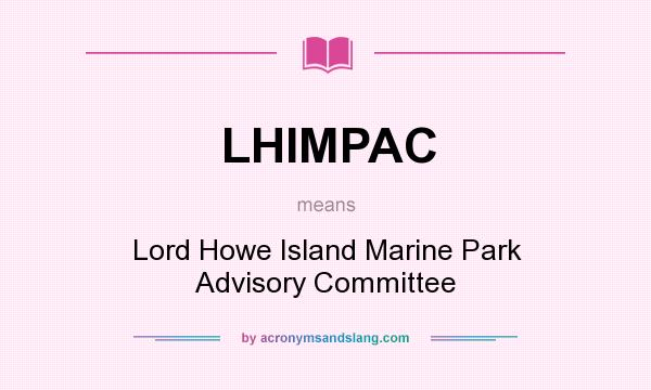 What does LHIMPAC mean? It stands for Lord Howe Island Marine Park Advisory Committee