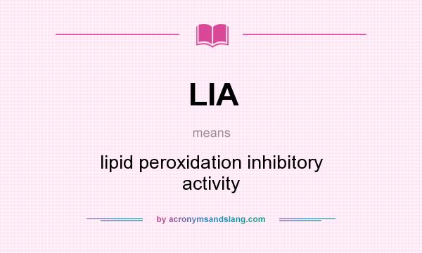 What does LIA mean? It stands for lipid peroxidation inhibitory activity
