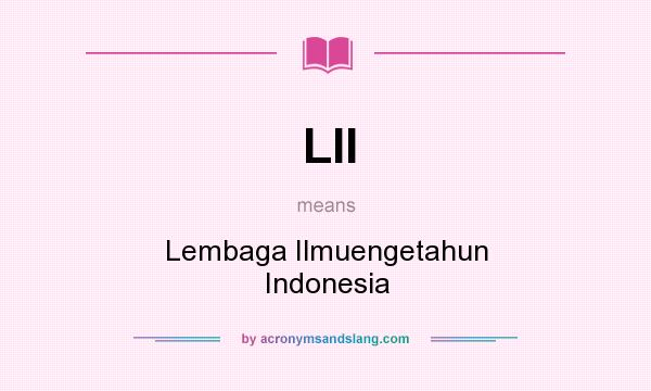 What does LII mean? It stands for Lembaga Ilmuengetahun Indonesia
