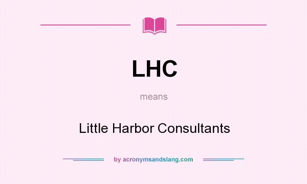 What does LHC mean? It stands for Little Harbor Consultants