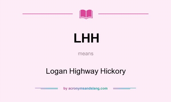 What does LHH mean? It stands for Logan Highway Hickory