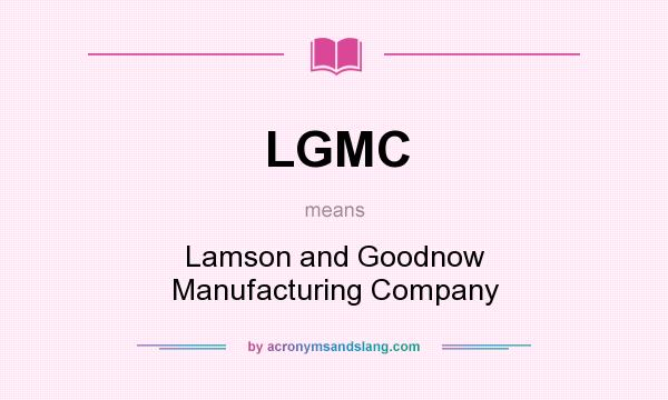 What does LGMC mean? It stands for Lamson and Goodnow Manufacturing Company