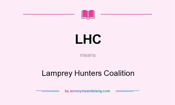 What does LHC mean? It stands for Lamprey Hunters Coalition