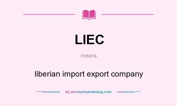 What does LIEC mean? It stands for liberian import export company
