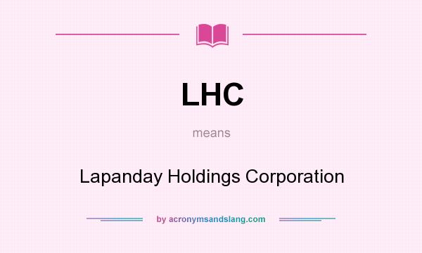 What does LHC mean? It stands for Lapanday Holdings Corporation