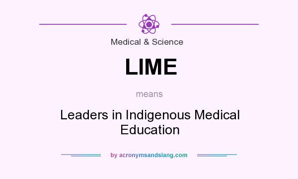 What does LIME mean? It stands for Leaders in Indigenous Medical Education