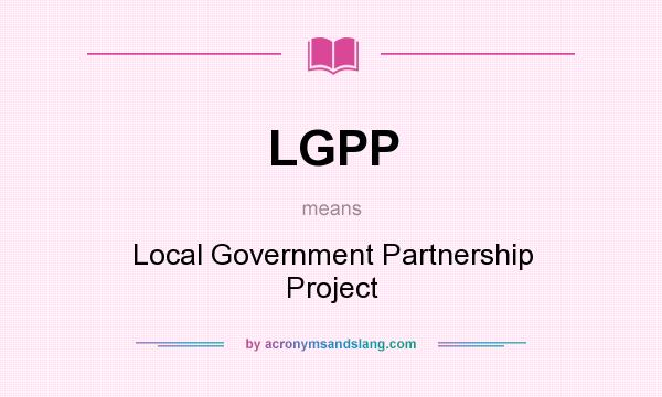 What does LGPP mean? It stands for Local Government Partnership Project