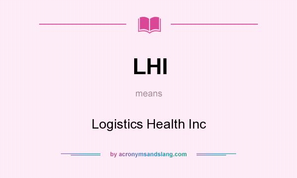 What does LHI mean? It stands for Logistics Health Inc