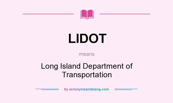 What does LIDOT mean? It stands for Long Island Department of Transportation
