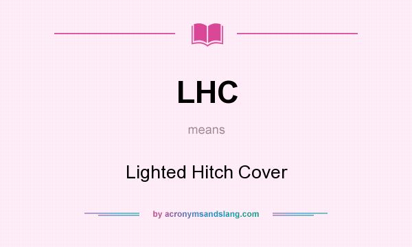 What does LHC mean? It stands for Lighted Hitch Cover