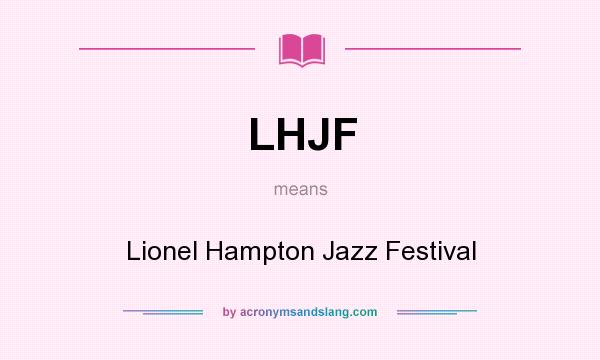 What does LHJF mean? It stands for Lionel Hampton Jazz Festival