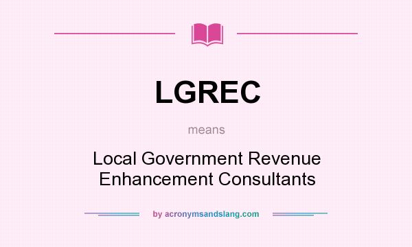 What does LGREC mean? It stands for Local Government Revenue Enhancement Consultants