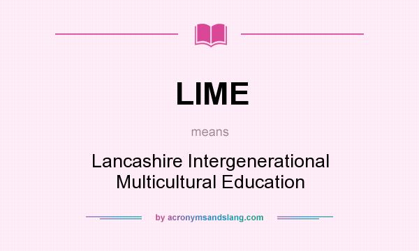 What does LIME mean? It stands for Lancashire Intergenerational Multicultural Education