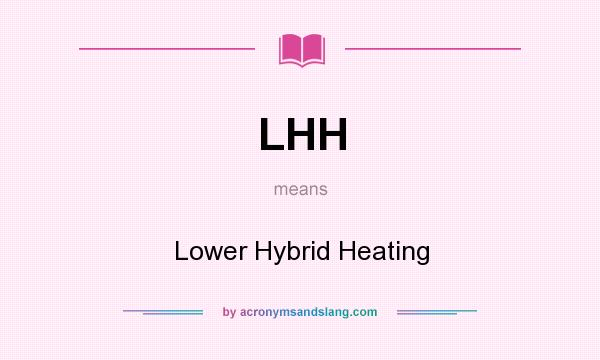 What does LHH mean? It stands for Lower Hybrid Heating