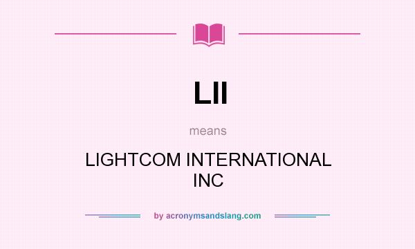 What does LII mean? It stands for LIGHTCOM INTERNATIONAL INC
