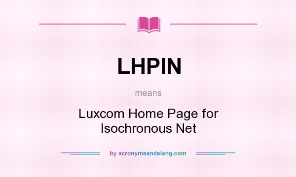 What does LHPIN mean? It stands for Luxcom Home Page for Isochronous Net