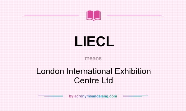 What does LIECL mean? It stands for London International Exhibition Centre Ltd