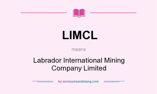 What does LIMCL mean? It stands for Labrador International Mining Company Limited