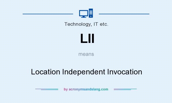 What does LII mean? It stands for Location Independent Invocation