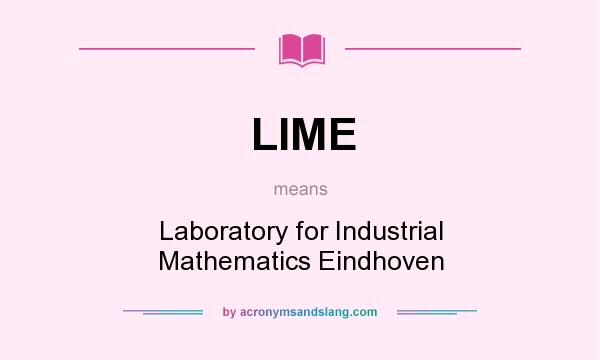 What does LIME mean? It stands for Laboratory for Industrial Mathematics Eindhoven