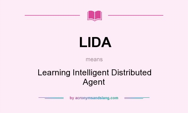What does LIDA mean? It stands for Learning Intelligent Distributed Agent