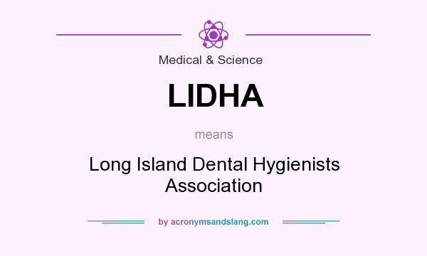 What does LIDHA mean? It stands for Long Island Dental Hygienists Association