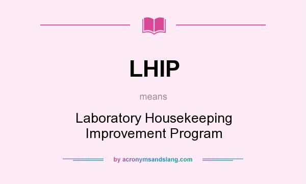 What does LHIP mean? It stands for Laboratory Housekeeping Improvement Program