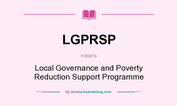 What does LGPRSP mean? It stands for Local Governance and Poverty Reduction Support Programme