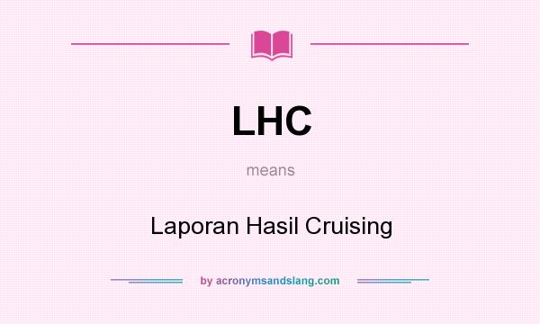 What does LHC mean? It stands for Laporan Hasil Cruising